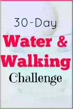 the words 30 - day water and walking challenge are shown