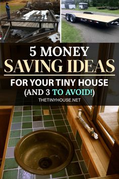 a series of photos with the words 5 money saving ideas for your tiny house and 3 to avoid