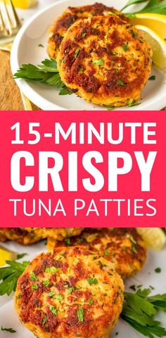 some crab cakes on plates with lemon wedges and parsley in the background text reads 15 - minute crispy tuna patties