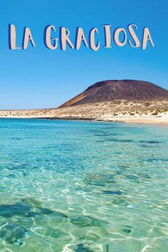 the words la graciosa are above clear blue water