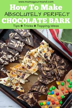 chocolate bark with candy and candies on top in a baking pan text overlay reads how to make absolutely perfect chocolate bark tips tricks & toppings