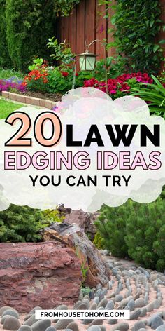 the words, 20 lawn edging ideas you can try in front of a garden