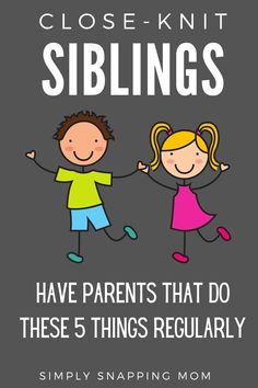 two children holding hands with the text close - knit siblings have parents that do these 5 things regularly