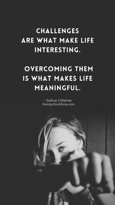 a woman pointing her finger at the camera with a quote above it that reads challenges are what make life interesting