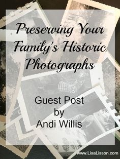 a pile of family photos with the text, presenting your family's historic photographs guest post by andi willis