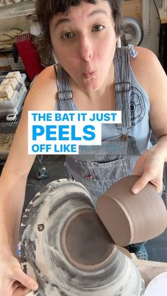 a woman making pottery with the words, the bat it just peels off like