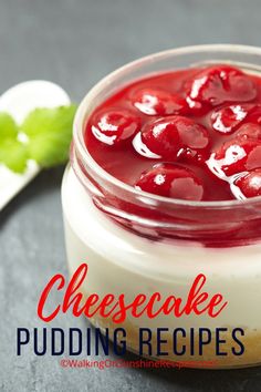 cheesecake pudding recipe in a jar with cherries on the side and text overlay reading cheesecake pudding recipes