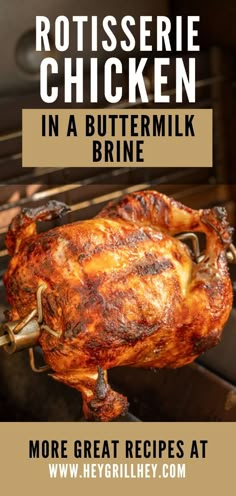 rotissee chicken in a buttermilk brine on the grill with text overlay reading rotissee chicken in a buttermilk brine more great recipes at w