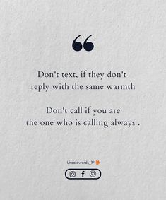 an image of a quote on paper with the words don't text if they don't reply with the same warmth