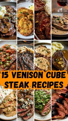 a collage of different steaks and sides with text overlay that reads 15 venison cube steak recipes