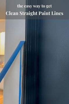 blue tape is taped to the wall next to a black door with text overlay that reads, how to get clean straight paint lines