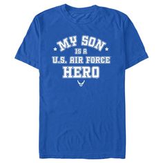 Show your love for the oldest and largest branch of the Armed Forces, The United States Army, with officially licensed apparel for the whole family! This Men's U.S. Air Force My Son Is a Hero Graphic T-Shirt features the phrase: "My son is a U.S. Air Force hero" printed in varsity white font along with the "Arnold" wings and star with a circle representing the recognizable Air Force symbol. Whether you've served or just want to show your support, grab some US Army gear today and show your Army p Father's Day Fan Merchandise T-shirt With Letter Print, Father's Day Blue T-shirt With Text Print, Pre-shrunk Blue T-shirt For Father's Day, Father's Day Blue Pre-shrunk T-shirt, Blue Pre-shrunk T-shirt For Father's Day, Air Force Symbol, Army Gears, U S Air Force, United States Air Force