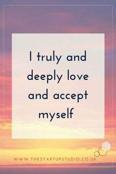 the words i truly and deeply love and accept my self on a sunset sky background