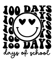 the words 100 days of school written in black and white on a white background with hearts