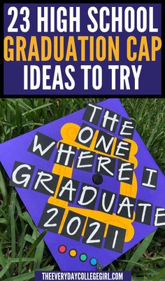 a graduation cap with the words, 25 high school graduation cap ideas to try out