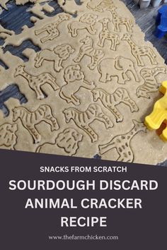 an animal cracker recipe is shown with the words, snacks from scratch sourdough discard animal cracker recipe