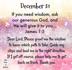 a pink and purple background with the words, december 31 if you need wisdom, ask our generous god, and he will give it to you james 1 5