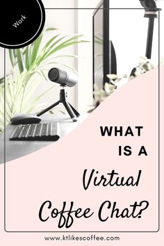 a desk with a laptop and coffee cup on it that says, what is a virtual coffee chat?