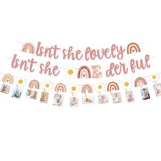 a banner that says, don't she lovely but she is beautiful with rainbows and