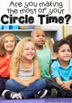 a group of children sitting on the floor with text reading are you making the most of your circle time?