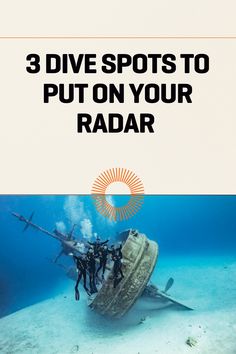 the cover of three dive spots to put on your radar book, with divers in front of an airplane