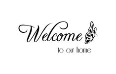 the words welcome to our home written in black ink