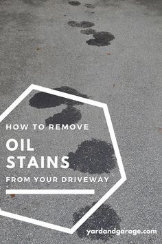 the words how to remove oil stains from your driveway are written in white on an asphalt surface