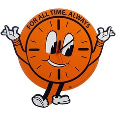 an orange clock with the words for all time always written on it's face