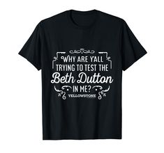 PRICES MAY VARY. Officially Licensed by Paramount Network Graphic Artwork: H02844 Lightweight, Classic fit, Double-needle sleeve and bottom hem Beth Dutton, Graphic Artwork, Branded T Shirts, Top Styles, Fashion Branding, T Shirts, T Shirt, Clothes