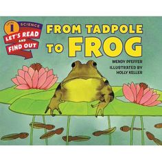 a frog sitting on top of a lily pad with the words from tadpole to frog