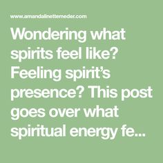 Wondering what spirits feel like? Feeling spirit’s presence? This post goes  over what spiritual energy feels like as it comes from different sources,  and the signs a spirit is around you based on feeling - Spiritual Energy, Spirituality Energy, Psychic Abilities, The Signs, Energy Healing, How To Know, Psychic, Feel Like, Spirituality