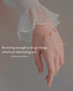 a woman's hand with a quote on it that says, be strong enough to let