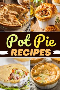 the collage shows different types of pies with text overlay that reads pot pie recipes