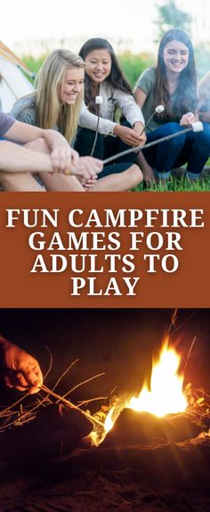 some people sitting around a campfire with the caption fun campfire games for adults to play