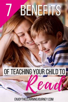 a mother and son reading a book together with the text 7 benefits of teaching your child to read