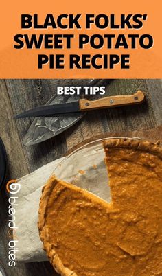 black folks'sweet potato pie recipe on a wooden table with the title best tips