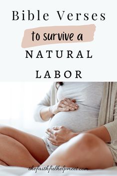 a pregnant woman sitting in bed with her hands on her stomach and the words bible verses to survive a natural labor