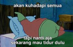 a cartoon character laying on top of a bed with the caption'akan kuhapai semua tapi nanti aj sekerang mau '