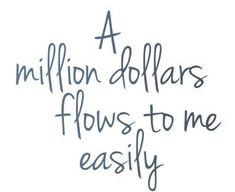 a million dollars flows to me easily on white paper with handwritten text in black ink