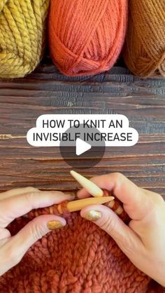 someone is knitting yarn with the words how to knit an invisible increase in front of them