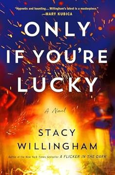 Amazon.com: Only If You're Lucky: A Novel: 9781250887931: Willingham, Stacy: Books All The Dangerous Things, Flicker In The Dark, Liberal Arts College, Female Friendship, Audible Books, Liberal Arts, Freshman Year, Beach Reading, Ebook Reader