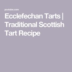 the words ecelechan tarts traditional scottish tart recipe on a grey background