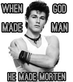 a man with his arms crossed and the words, when god made man he made morten