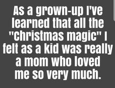 Mothers Love Quotes, Best Pics, Mom Quotes, Christmas Quotes, Quotable Quotes, Grown Up, Mothers Love, Wise Quotes, Christmas Magic