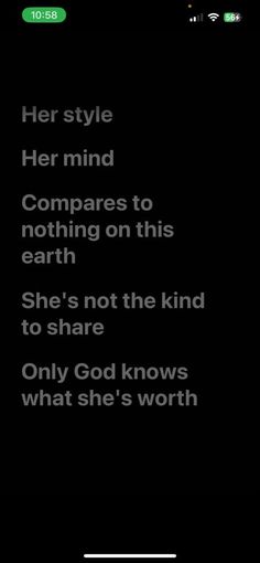 the text on the screen reads, her style her mind compares to nothing on this earth she's not the kind to share only god knows what she's worth