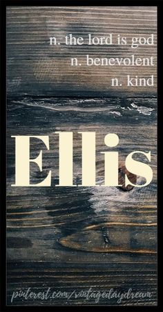 an old wooden sign with the word ellis written in white on it's side