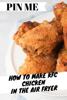 fried chicken on a white plate with text pin me how to make kfc chicken in the air fryer