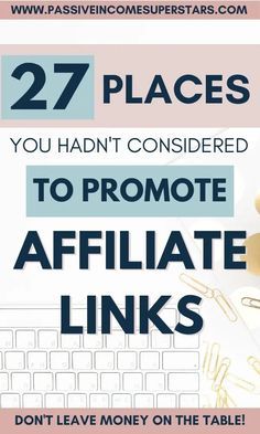 the words 27 places you didn't considered to promote affiliate links, don't leave money on the table