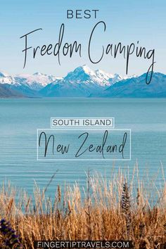 the words best freedom camping in new zealand on top of a lake with mountains in the background