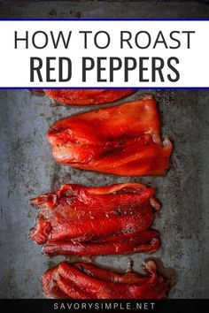 how to roast red peppers on a baking sheet with text overlay that reads, how to roast red peppers